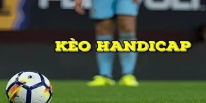 Cách Chơi Kèo Handicap Và Chiến Lược Thắng Cược Hiệu Quả