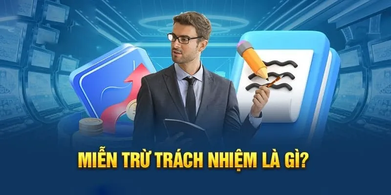 Miễn Trừ Trách Nhiệm Là Gì?
