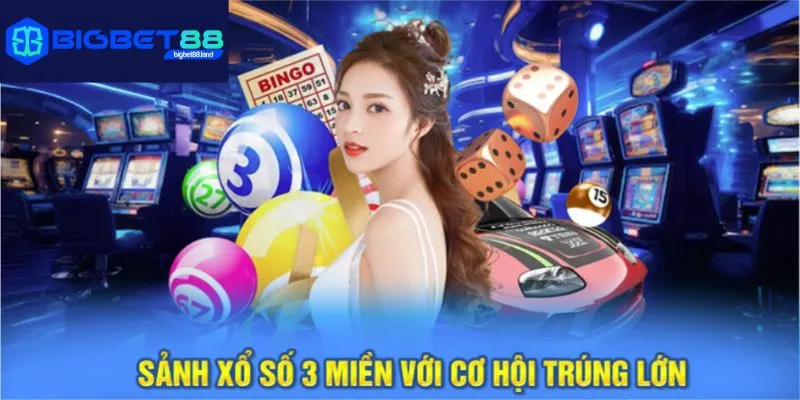 Sảnh xổ số 3 miền với cơ hội trúng lớn